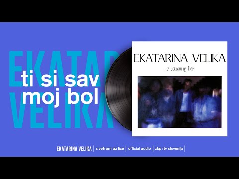 Ekatarina Velika - Ti si sav moj bol (Official Audio)