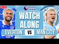 Everton vs Manchester City LIVE Premier League Watchalong