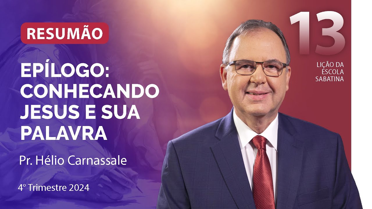 RESUMÃO da Lição 13 | EPÍLOGO: CONHECENDO JESUS | Escola Sabatina com Pr. Hélio Carnassale