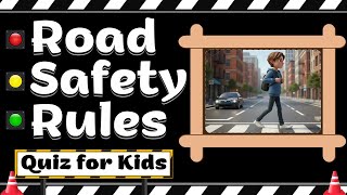 Road Safety Rules Quiz for Kids | Learn Safe Habits on the Road | Be a Road Safety Champ!