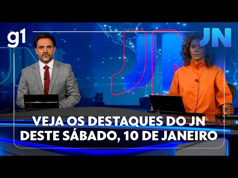 Jornal Nacional: veja os destaques do JN deste sábado, 10 de janeiro