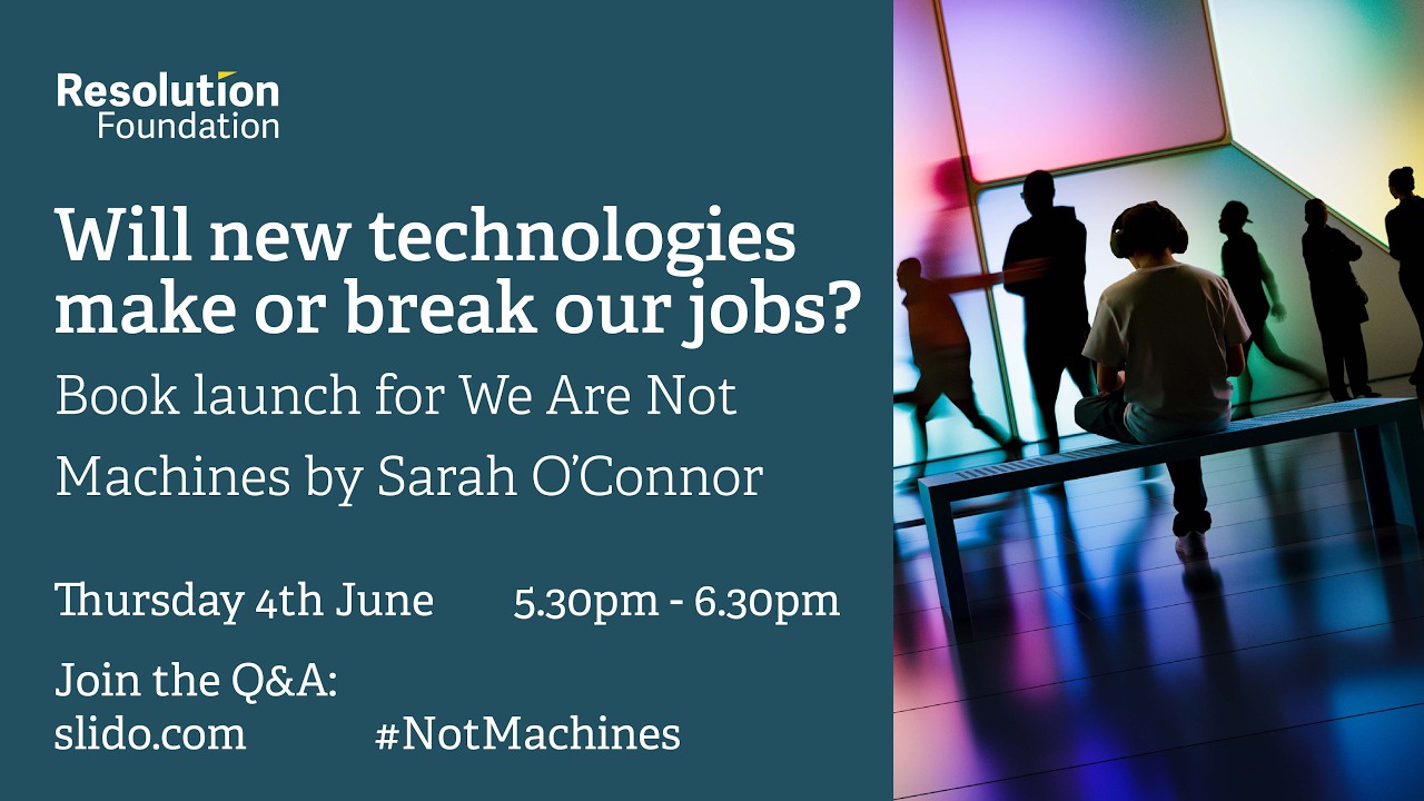 Will new technologies make or break our jobs? Book launch for We Are Not Machines by Sarah O’Connor