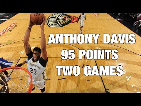 Anthony Davis Scores 95 Points in First Two Games
