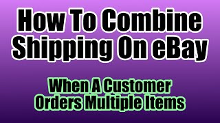 How To Combine Shipping On eBay When A Customer Orders Multiple Items