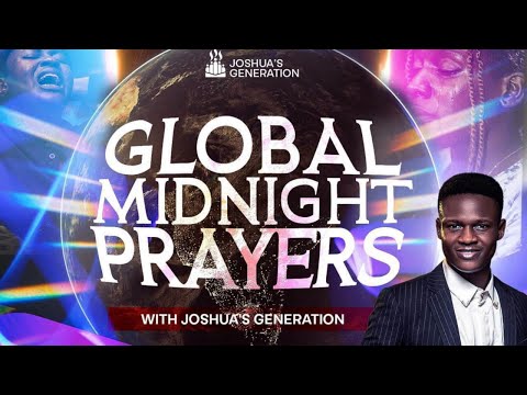 GLOBAL MIDNIGHT PRAYERS DAY 31 MAY 2024 with Joshua's Generation