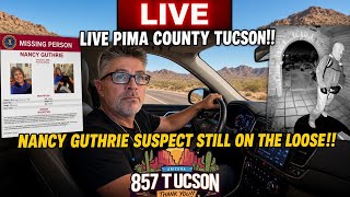 LIVE PIMA COUNTY TUCSON!! NANCY GUTHRIE CASE | HOLLIE DASSO CASE | 857Tucson