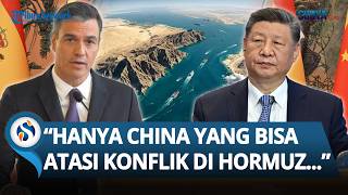 "HANYA CHINA YANG MAMPU!" Spanyol Desak Tiongkok Turun Tangan Hadapi Blokade AS di Selat Hormuz