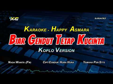 HAPPY ASMARA - KARAOKE BIAR GENDUT TETAP KU CINTA - KOPLO  VERSION (NADA CEWEK)