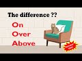on over above | Are you confused? watch this video.