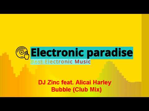 DJ Zinc feat. Alicai Harley - Bubble (Club Mix)