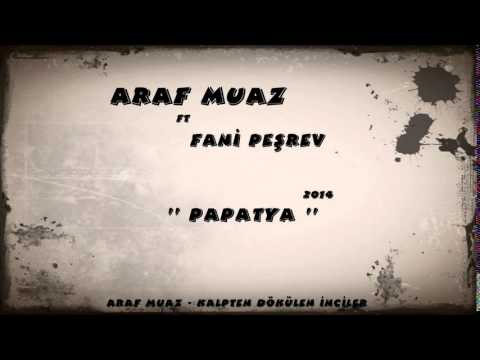 Araf Muaz Ft Fani Peşrev    Papatya