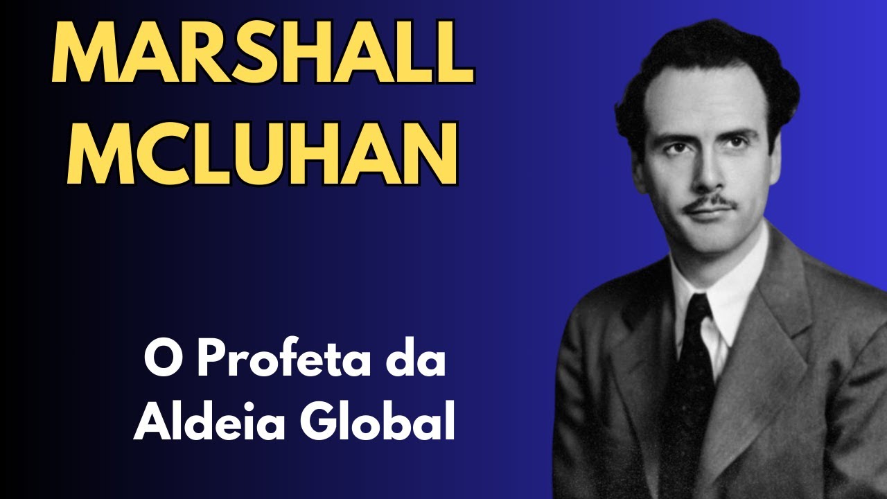 MARSHALL MCLUHAN: The Prophet of the Global Village