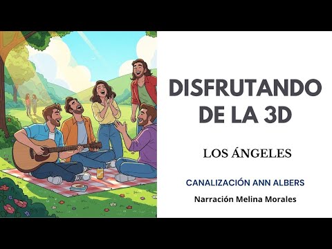 DISFRUTANDO DE LA 3D💗💫Mensaje Los Ángeles🦋Canalización Ann Albers