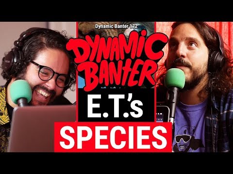 Dynamic Banter 172 - E.T.'s Species