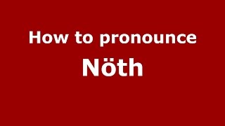 How to pronounce Nöth
