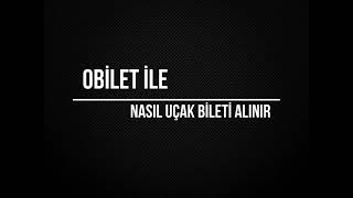 Obilet İle Uçak Bileti Nasıl Alınır