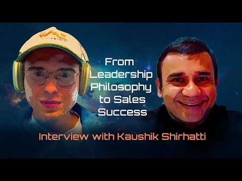 From Leadership Philosophy to Sales Success. Kaushik Shirhatti