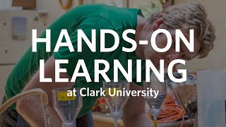 Hands-On Learning at Clark University
