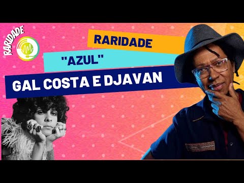 Djavan e Gal Costa - Azul [Raridade] (Musicalidade)