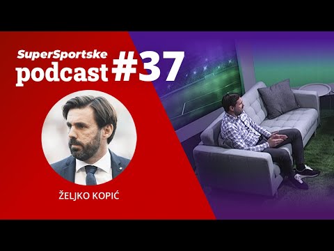 Željko Kopić // SuperSportske Podcast #37