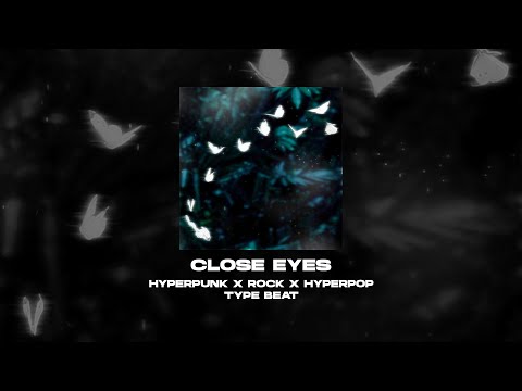 [FREE] HYPERPUNK x ROCK x HYPERPOP x 17 SEVENTEEN TYPE BEAT - Close Eyes [prod. by WHAT?BOY]