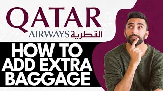 How to Add Extra Baggage in Qatar Airways (2024)