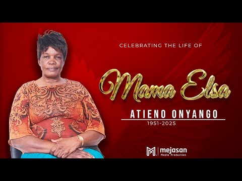CELEBRATING THE LIFE OF MAMA ELSA ATIENO ONYANGO