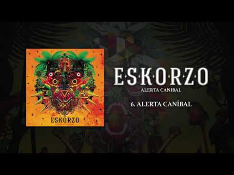 Eskorzo - Alerta Caníbal · #Eskorzo #AlertaCanibal