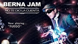 Berna Jam - Fuego - No Te Dio La Cuenta