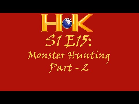 S1 E15 - Monster Hunting Pt. 2
