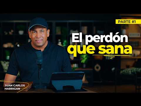 El Perdón que Sana | Parte # 1 | Comenzando tu día con Dios | Juan Carlos Harrigan