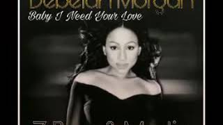 Debelah Morgan - Baby I Need Your Love(Z Boy &amp; Mystic Bootleg)Full