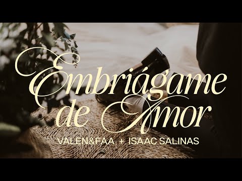 Embriágame de amor - Valen y Faa ft @IsaacSalinas