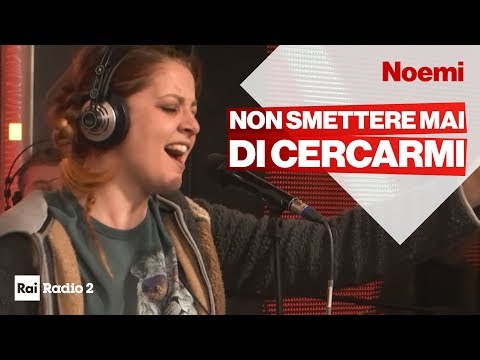 Non Smettere Mai Di Cercarmi - Noemi live a Radio2 Social Club