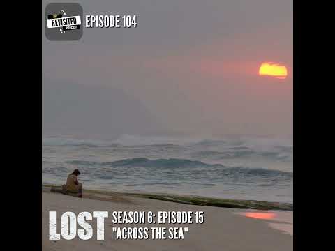 Episode 104: LOST S06E15 "Across the Sea"