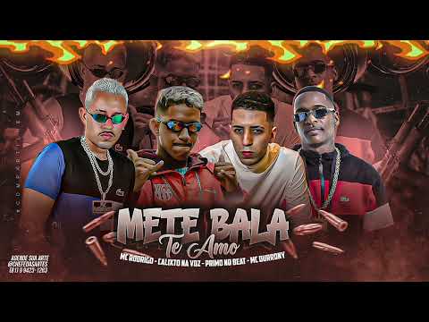MC RODRIGO, CALIXTO NA VOZ E MC DURRONY - METE BALA TE AMO (Prod. Primo No Beat)