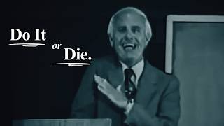 How To Get What You Want In Life (Jim Rohn).