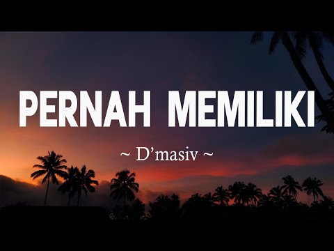 D'MASIV - Pernah Memiliki [ LIRIK ]