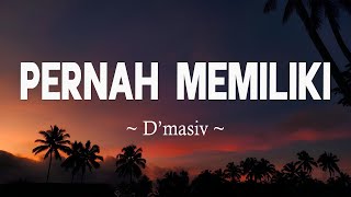 Download lagu D'MASIV - Pernah Memiliki [ LIRIK ] mp3
