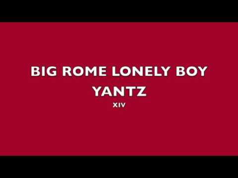 XIV-Big Rome, Lonely Boy, Yantz