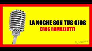 Eros Ramazzotti   La noche son tus ojos KARAOKE VERSION