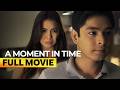 A Moment In Time FULL MOVIE Julia Montes Coco Martin