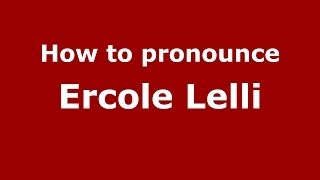 How to pronounce Ercole Lelli