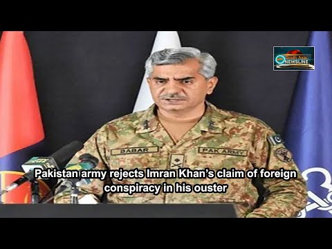 Pakistan army rejects Imran Khan’s claim of foreign conspiracy in his ouster