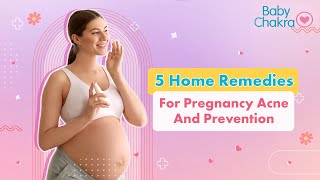 5 Home Remedies For Pregnancy Acne And Prevention | Pregnancy Tips | BabyChakra