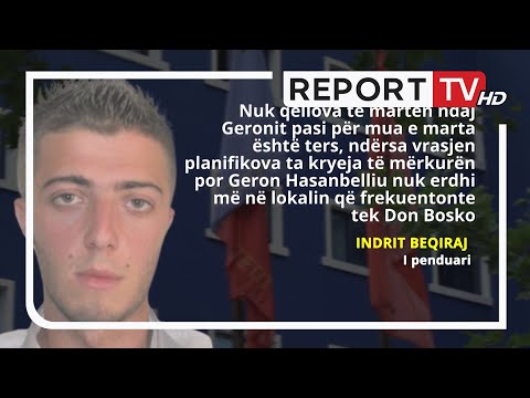 Do vriste Geron Hasanbelliun, dëshmia e Indrit Beqirajt: Nuk vras të martën se e kam ters!