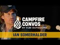Ian Somerhalder Life After Vampire Diaries Brothers Bond Bourbon RV Life Campfire Convos