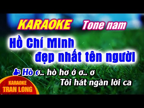 Hồ Chí Minh đẹp nhất tên Người Karaoke Tone nam