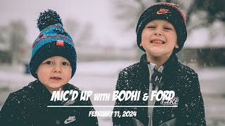 Bodhi & Ford MIC'D UP! / February 11, 2024