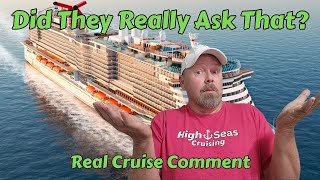 Did They Really Ask That? - Real Cruise Comments